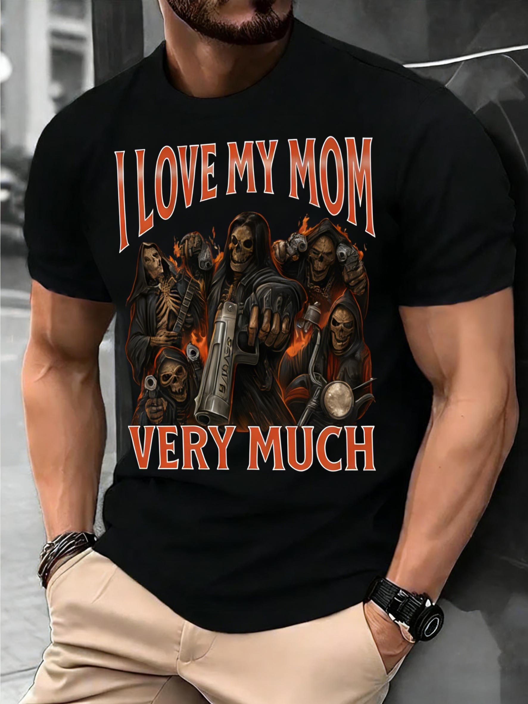 I Love My Mom Very Much Funny Meme Tshirt Mens Womens Gothic Vintage Short Sleeve Tshirts Fashion Casual Oversized T Shirt 4XL