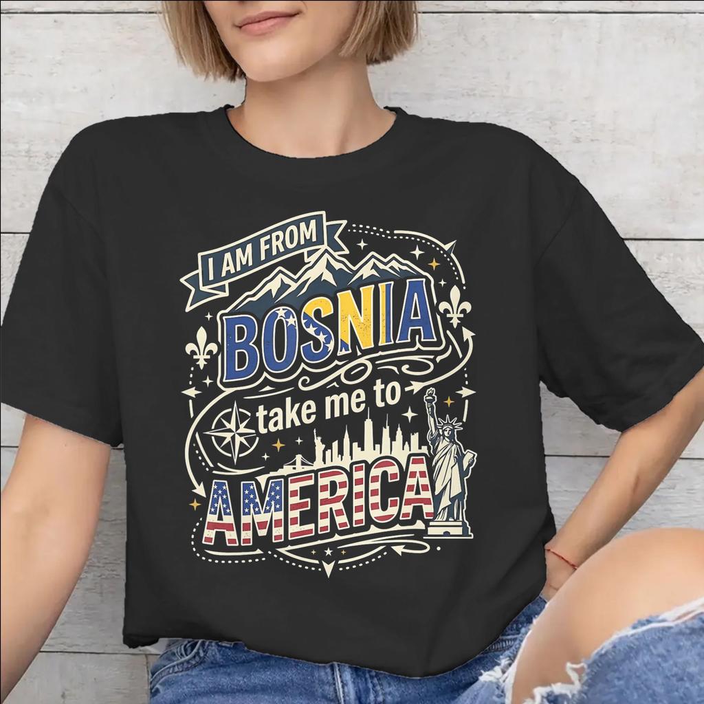 I Am From Bosnia Take Me To America Graphic Printed T Shirt for Unisex Unisex Cotton Tee Shirt Clothes