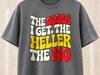 The Older I Get The Heller The No Funny Shirt, Sarcastic Ironic Tees