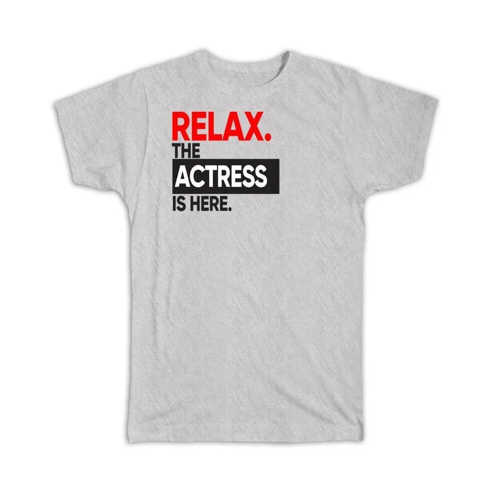 

Gift T-Shirt : Relax The ACTRESS is here Occupation Profession Work Office 4XL