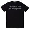 T-Shirt Ich Bin Voll Nett Du Arschgesicht Spruch