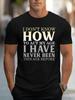 Men's Funny Saying T-Shirt - "I Don't Know How To Act My Age" Bold Print Gym & Everyday Shirt