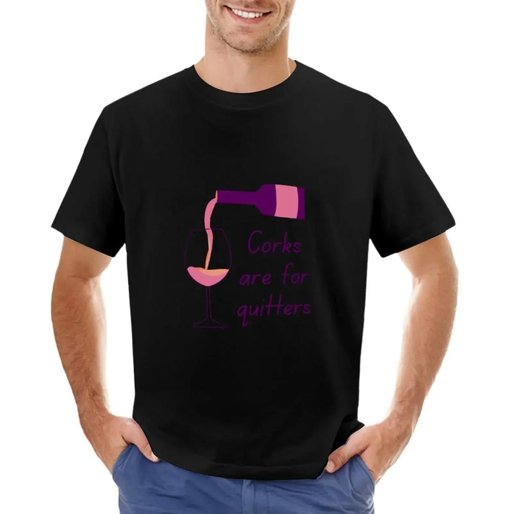 Corks Are for Quitters T-shirt Anime Tees Mens T Shirt Graphic
