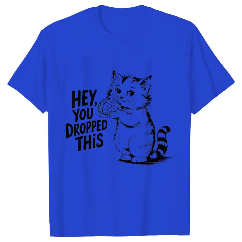 

Hey You Dropped This Funny Women Tshirts Cat and Brain Design Graphic Y2k Tops Humor and Satire Tees Shirts Female Clothing 4XL