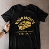 Funny Your Moms Taco T Shirt Your Mom Joke Graphic Tee Novelty Gift