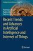 The Recent Trends and Advances In Artificial Intelligence and Internet of Things : 172 Book