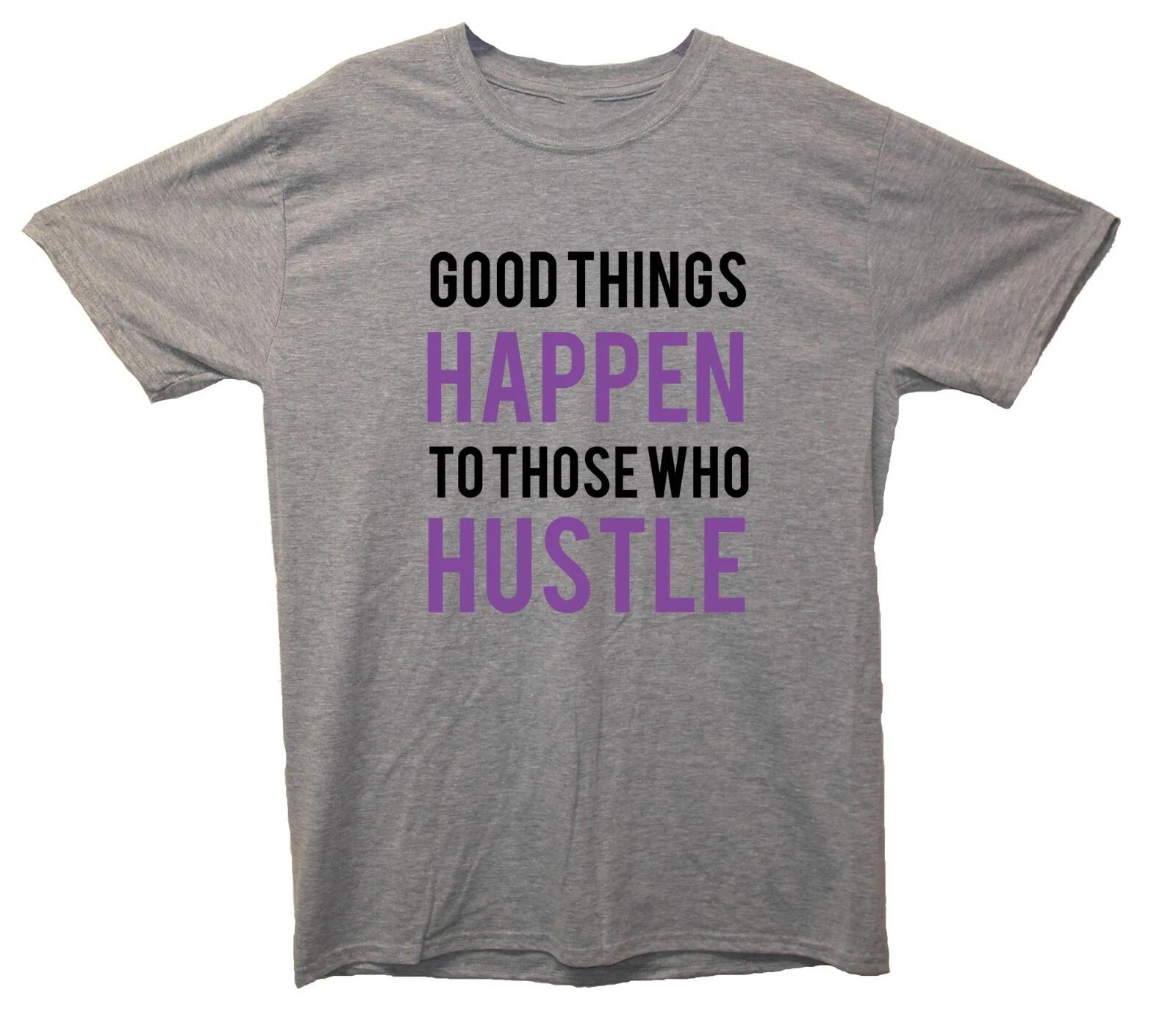 Good Things Happen To Those Who Hustle Printed T-Shirt XL