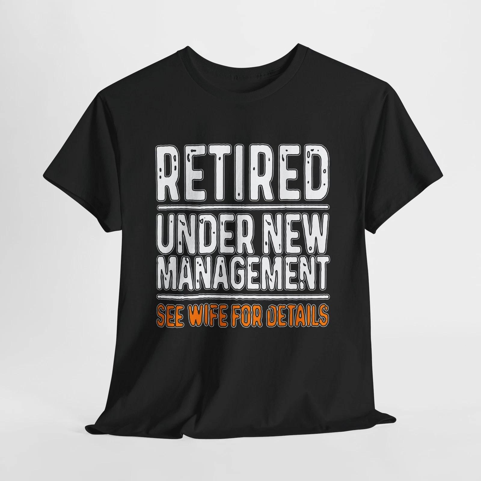 

Retired Under New Management Tee, Funny Retirement Gift, Unisex Cotton Shirt, XL