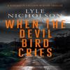When the Devil Bird Cries by Lyle Nicholson Paperback Book 9781036703660