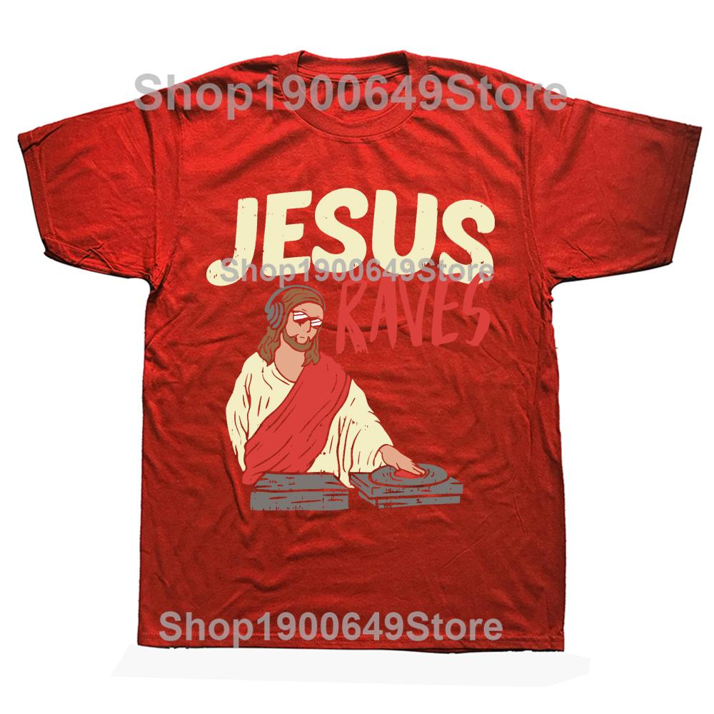 Jesus Raves Funny Electronic Music Festival DJ T Shirt Dance Graphic Cotton Streetwear Short Sleeve Birthday Gifts Tshirt Men S
