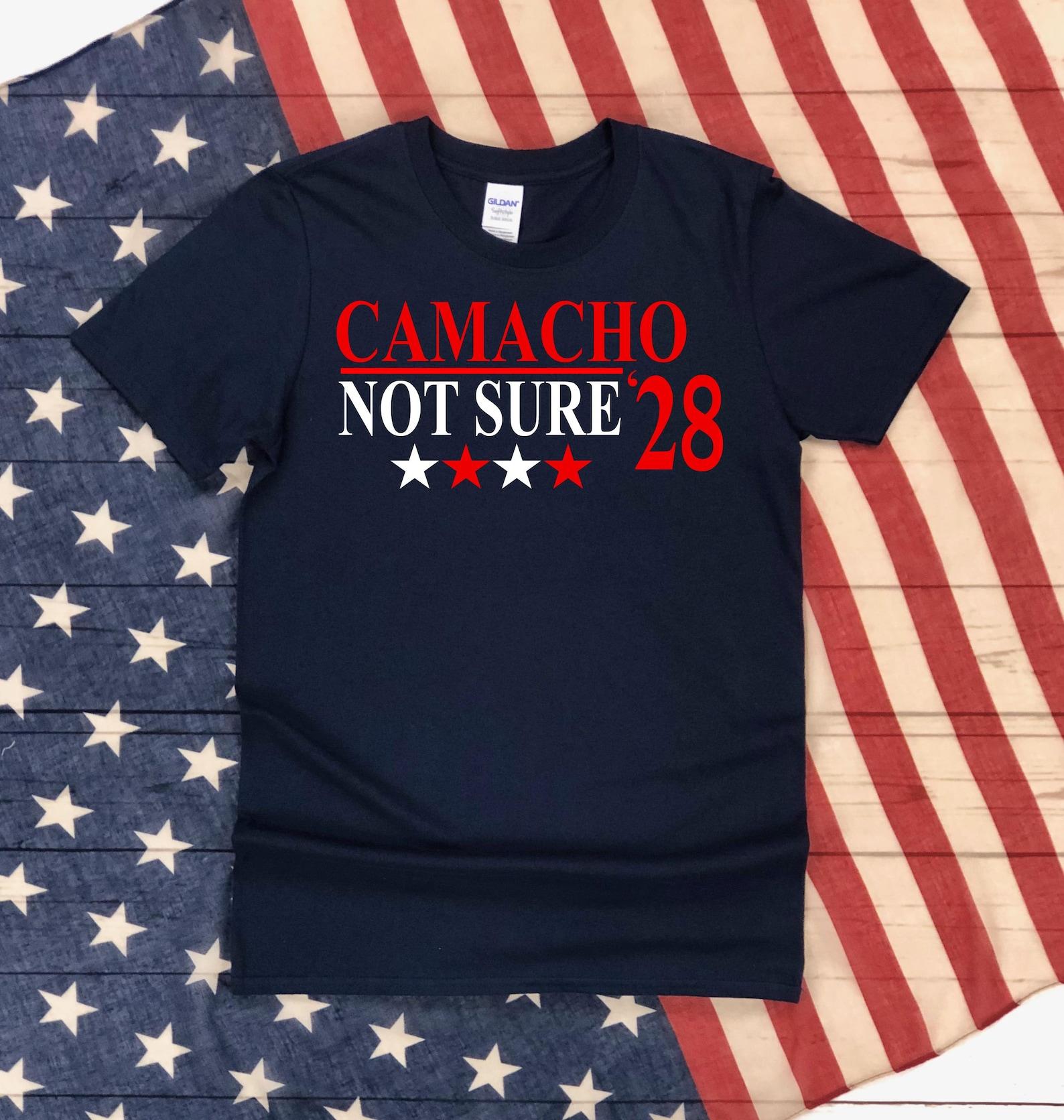 Camacho Not Sure 2028 - Funny Election Parody Shirt With Movie Quote - Unisex T-Shirt 4XL