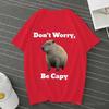 Don't Worry Be Capy Capybara Print Cotton Men‘s T-Shirt  And Women Tee Clothing Casual O-Neck Short Sleeve Streetwear T-Shirt