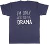 Im only here for the Drama Unisexs Unisex TShirt Tee