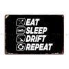 Eat Sleep Drift Repeat Metal Sign Wall Mural Design Cinema Kitchen Club Tin Sign Poster