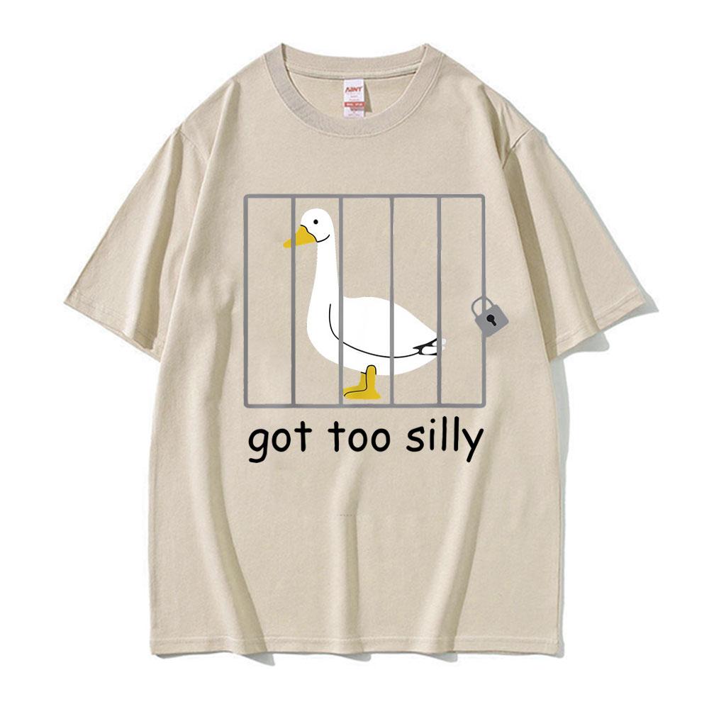 Funny Meme Illy Goose Attitude Got Too Silly T-shirt Men's Women Hot Sale Harajuku Fashion Vintage T-shirts Short Sleeve T Shirt