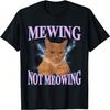 Mewing Not Meowing Funny Cat Lovers T-Shirt