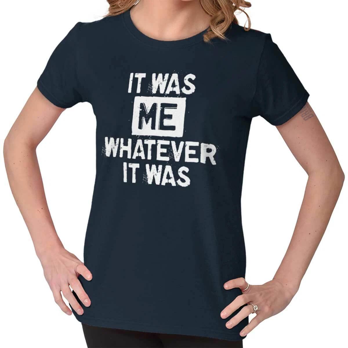Funny Sarcastic It Was Me Whatever It Was Womens Top Junior Graphic Tee XL