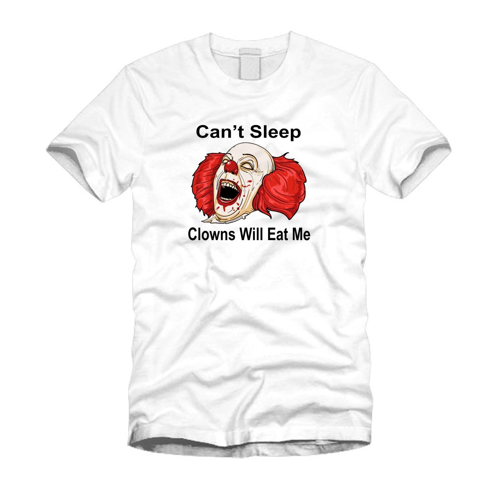Cant Sleep Clowns Will Eat Me Funny Spoof Gift Idea Humor Cool White T-Shirt 3XL