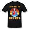 Jesus liebt dich, aber ich nicht Baumwoll-T-Shirt Herren T-Shirt Lustiger Humor Zitate Slang Herrenmode Streetwear Shirt Geschenk