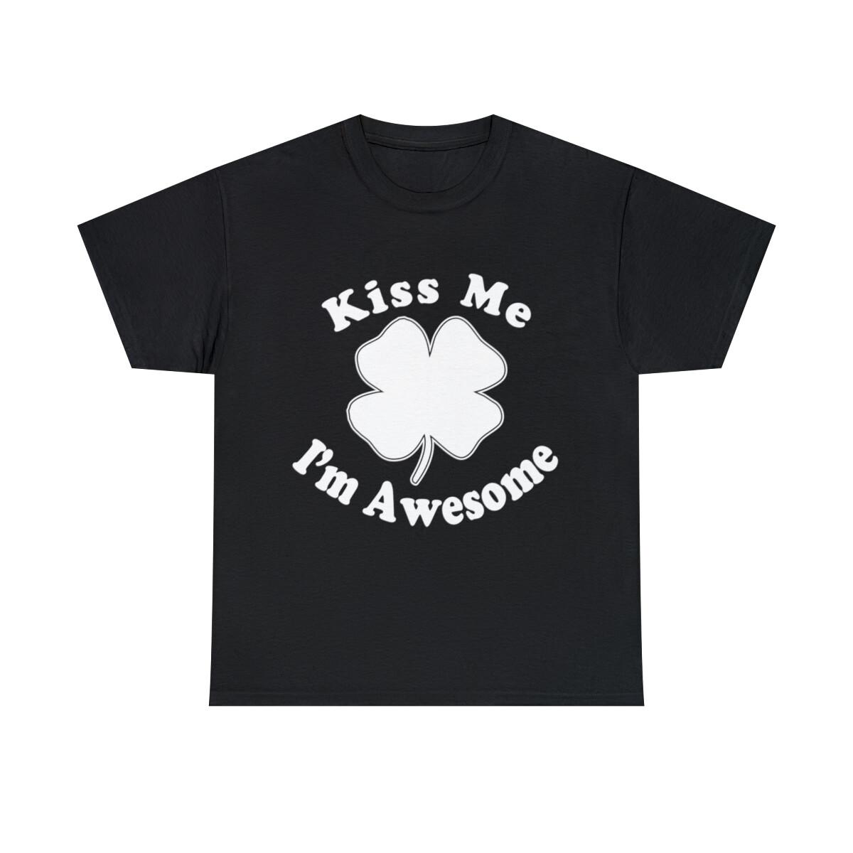 Kiss Me I m Awesome Graphic Tee Shirt, S-5XL L