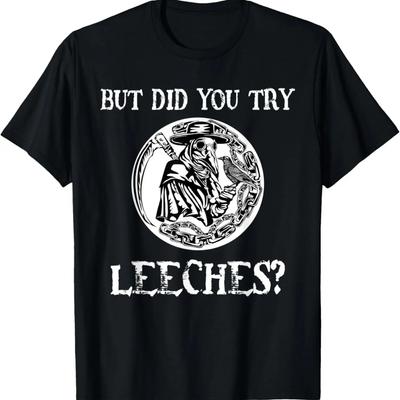 But Did You Try Leeches Plague Doctor Middle Age Halloween T-Shirt