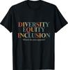 Diversity Equity Inclusion Which Do You Oppose T-Shirt Unisex T-Shirt