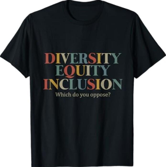 Diversity Equity Inclusion Which Do You Oppose T-Shirt Unisex T-Shirt XL