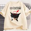 No Brain Cat TShirt Funny Unisex Tee Cat Lovers Joke Humor Cute Kawaii Tshirt Male Casual Short Sleeve Tees WOMEN Clothing Tops