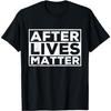 After Lives Matter - Parapsychologischer Ermittler Geisterjäger T-Shirt