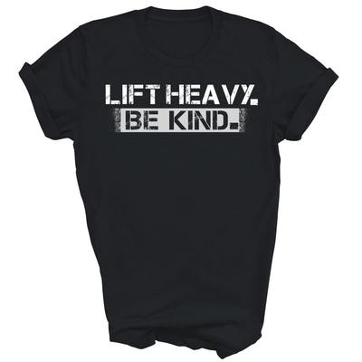 Lift Heavy Be Kind Workout Gym Unisex Shirt Gift