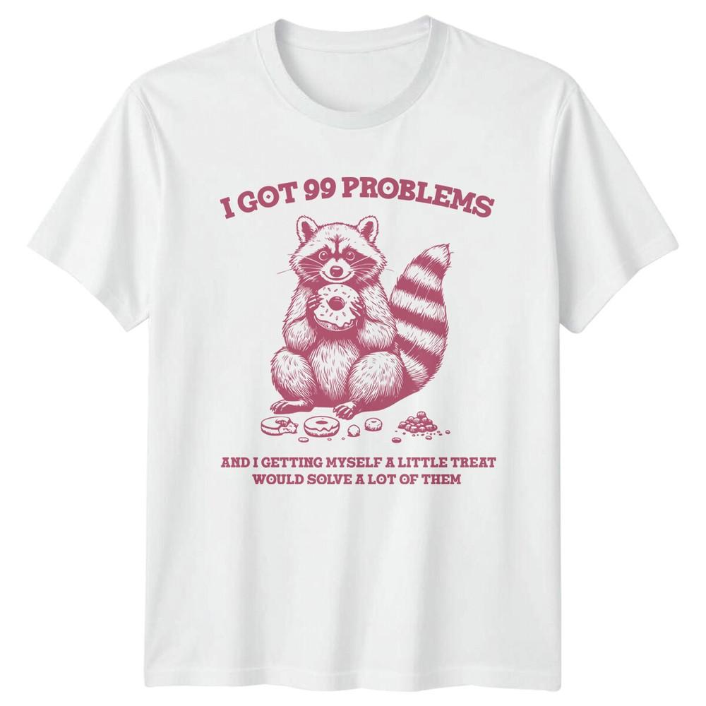 Raccoon I Got 99 Problems Donut Pun Quote Funny Animal TShirt S