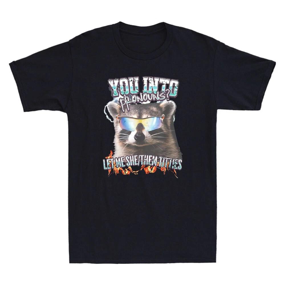 You re Into Pronouns? Let Me She/Them Titties Funny Raccoon Saying Men s T-Shirt XXL