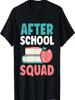 After School Squad Cool Teacher School Worker Teaching Staff T-Shirt