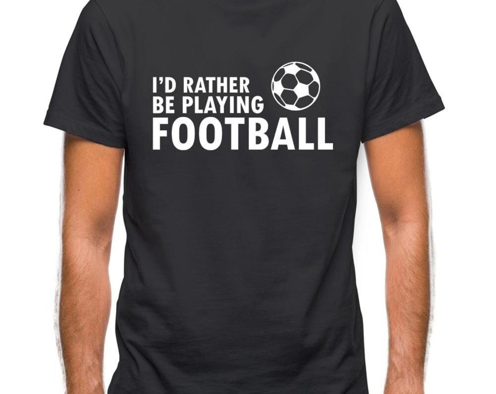 I d Rather Be Playing Football Mens T-Shirt L