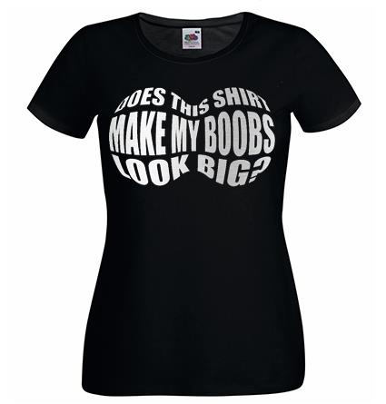 Ladies Does This Shirt Make My Boobs Look Big Funny Joke TShirt 2XL