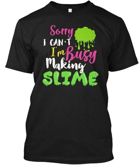 

I Cant Im Busy Making Slime TTshirt Made in the USA Size S to 5XL L