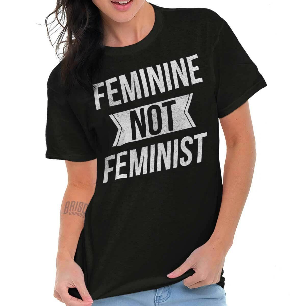 Feminine Not Feminist Political Republican Womens Graphic Crewneck T Shirt Tee S