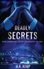Bok Deadly Secrets : What Unspeakable Truths Lurk Beneath The Lies?