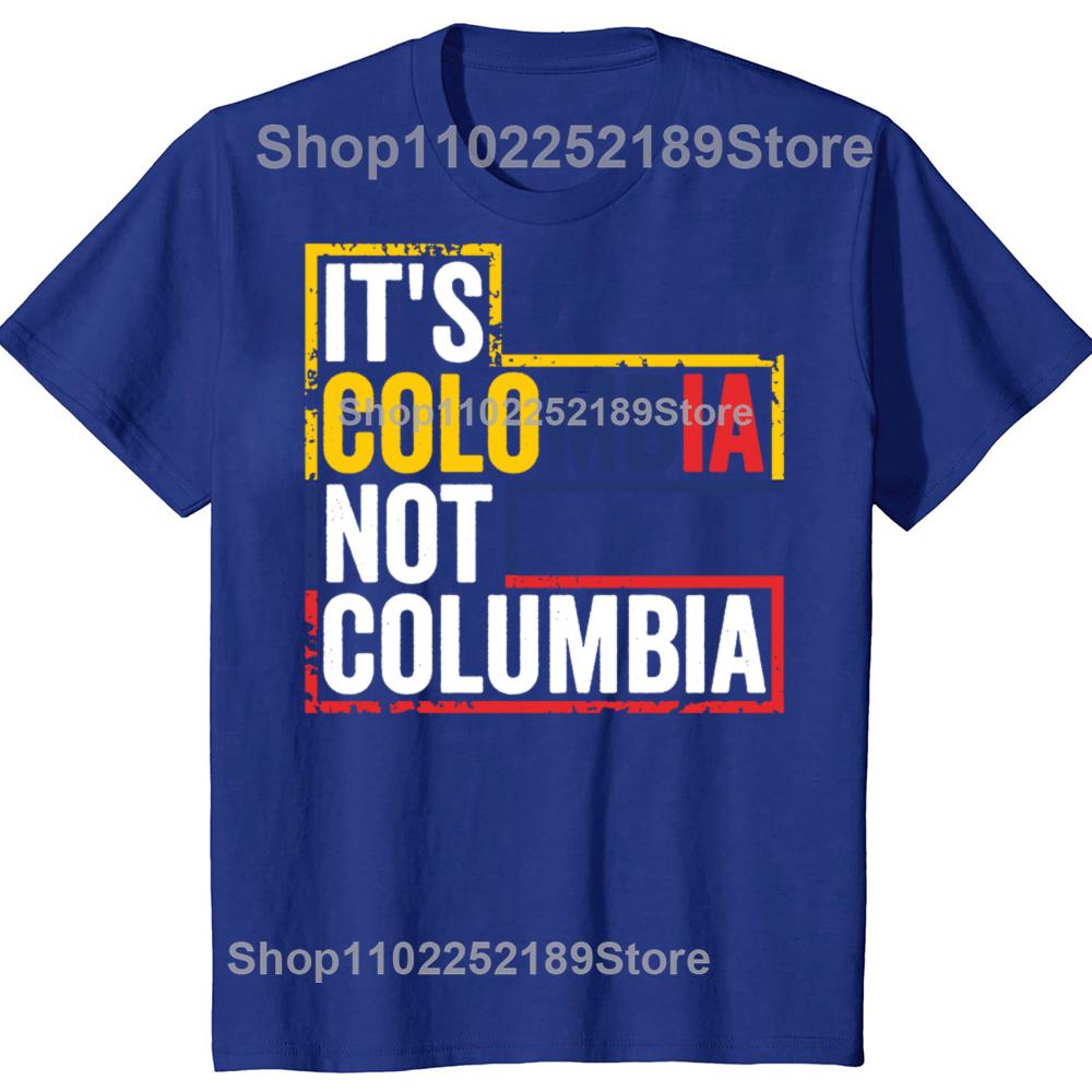 Funny Its Colombia Not Columbia Graphic Tshirts Men Womens Fashion Casual Tshirt 100 Cotton Loose Oversized T Shirt