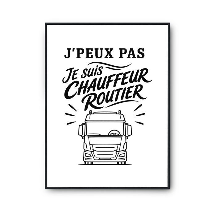 Poster J’peux pas je suis Chauffeur routier J'peux pas minimaliste | Affiche Papier Photo 310 g Finition Perlée Format Taille A4