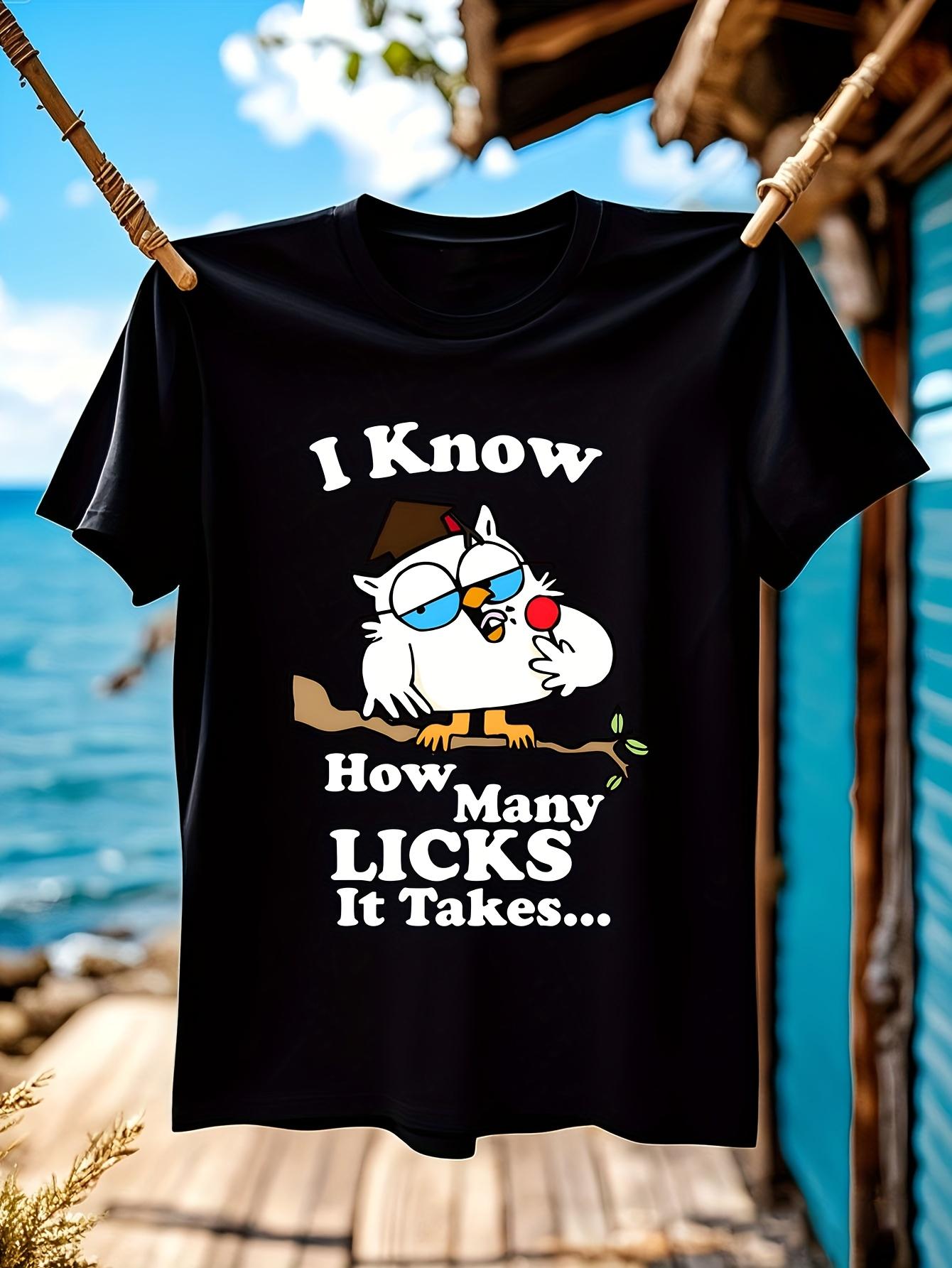 Funny Graphic Tshirt I Know How Many Licks It Takes L