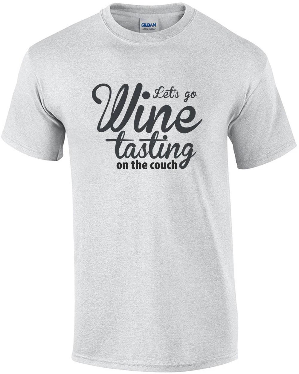 Let s Go Wine Tasting On The Couch - Funny Wine T-shirt 4XL