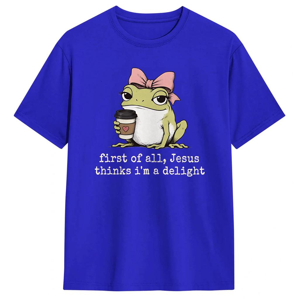 First of All Jesus Thinks Im A Delight Frog Meme Unisex T Shirts Tees Short Sleeve O Neck TShirt 100 Cotton Printing Clothing
