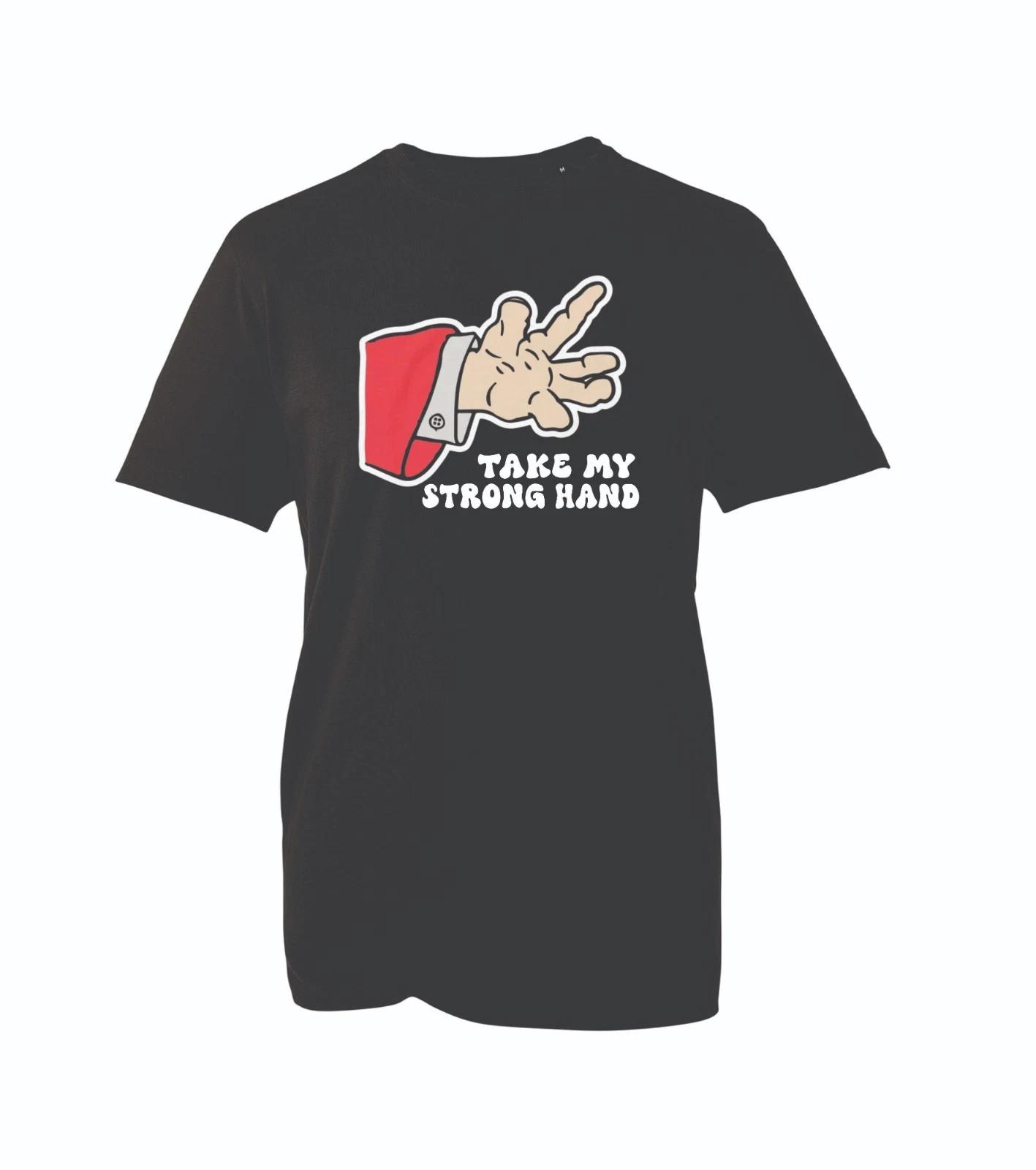 Take My Strong Hand T-shirt Funny Meme Graphic Tee Sarcastic Humor Unisex Top XL