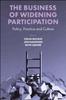 The The Business of Widening Participation : Policy, Practice and Culture Book