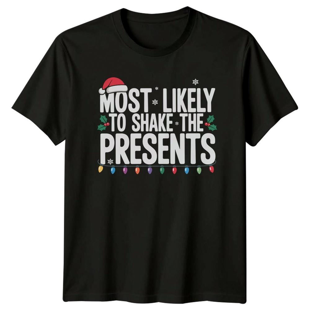 Most Likely To Shake The Presents Christmas Holidays Unisexs Unisexs Graphic Tee
