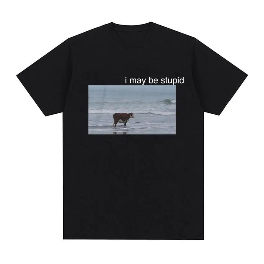 I May Be Stupid Cow On Beach Funny Meme T Shirt Men's Fashion O-Neck Short Sleeve T-shirt Casual 100% Cotton T Shirts 50611