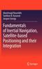 Kniha Fundamentals of Inertial Navigation, Satellite-based Positioning and Their Integration