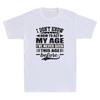 I Don't Know How To Act My Age I've Never Funny Saying Gift Novelty Unisex T-Shirt