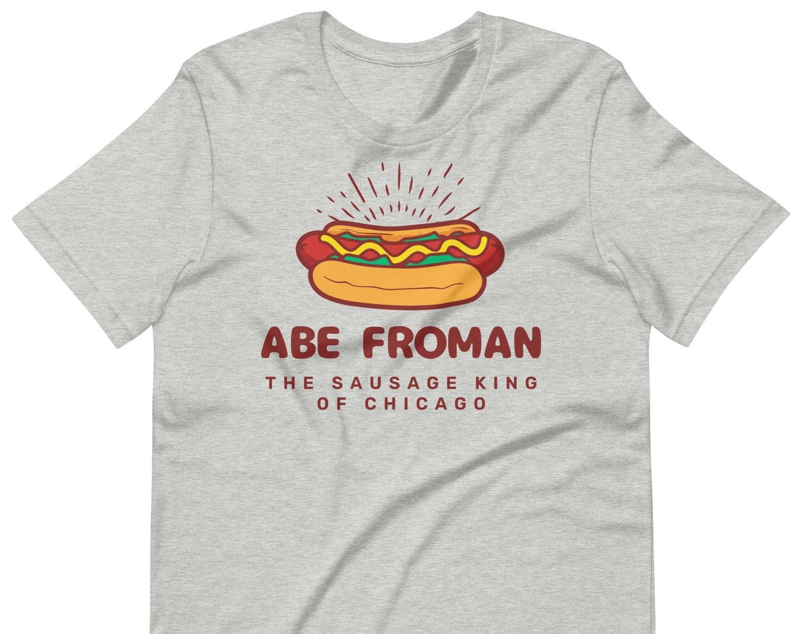 Abe Froman The Sausage King Of Chicago - Unisex T-Shirt 3XL